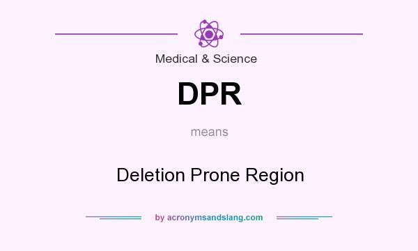 What does DPR mean? It stands for Deletion Prone Region