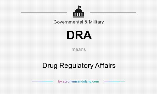 What does DRA mean? It stands for Drug Regulatory Affairs