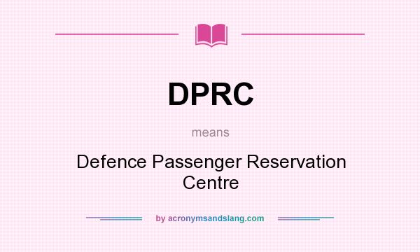 What does DPRC mean? It stands for Defence Passenger Reservation Centre