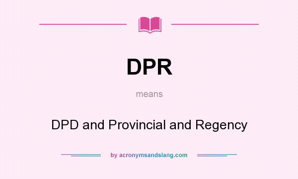 What does DPR mean? It stands for DPD and Provincial and Regency