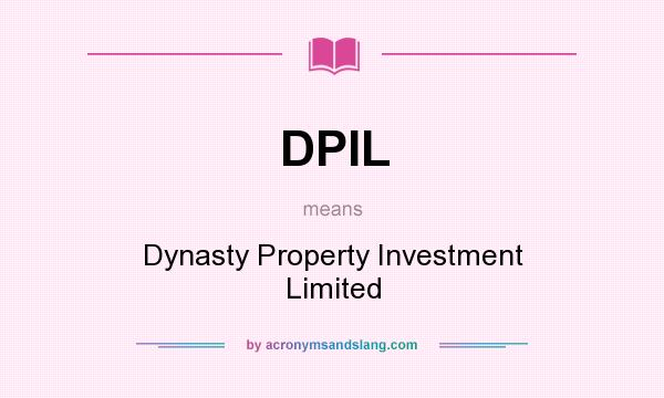 What does DPIL mean? It stands for Dynasty Property Investment Limited