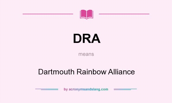 What does DRA mean? It stands for Dartmouth Rainbow Alliance