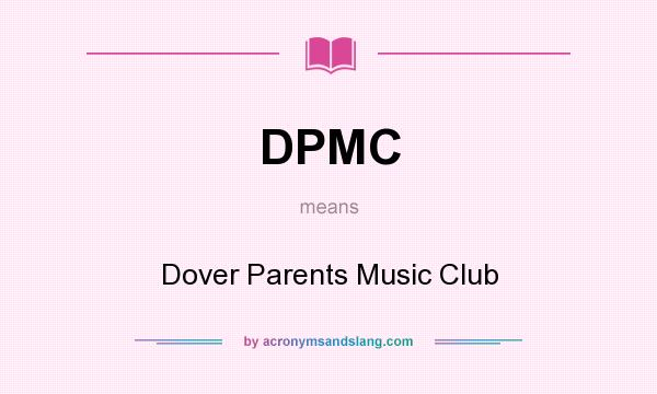 What does DPMC mean? It stands for Dover Parents Music Club