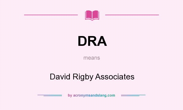 What does DRA mean? It stands for David Rigby Associates