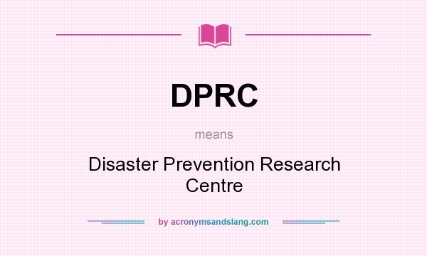 What does DPRC mean? It stands for Disaster Prevention Research Centre