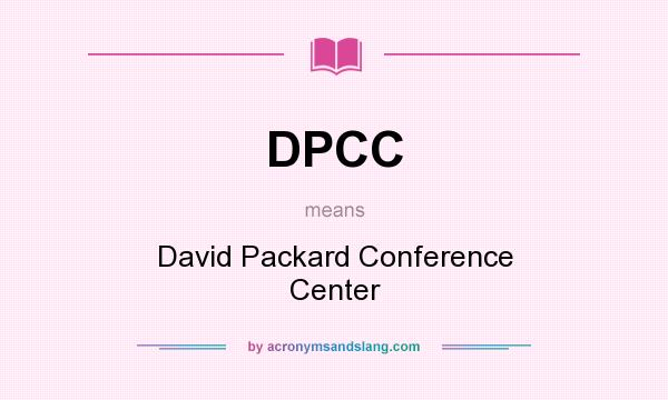 What does DPCC mean? It stands for David Packard Conference Center