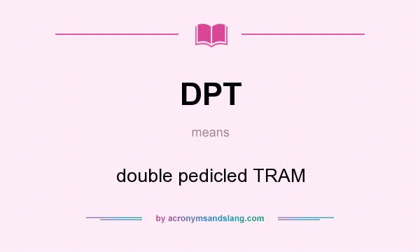 What does DPT mean? It stands for double pedicled TRAM
