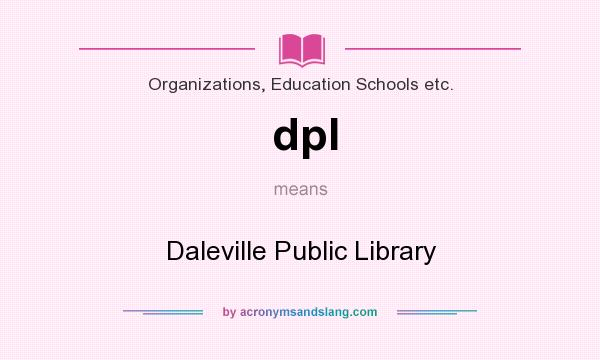 What does dpl mean? It stands for Daleville Public Library