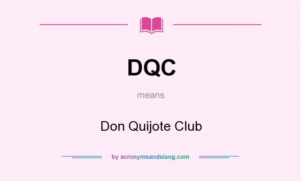What does DQC mean? It stands for Don Quijote Club
