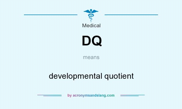 What does DQ mean? It stands for developmental quotient