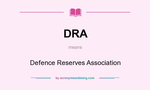 What does DRA mean? It stands for Defence Reserves Association