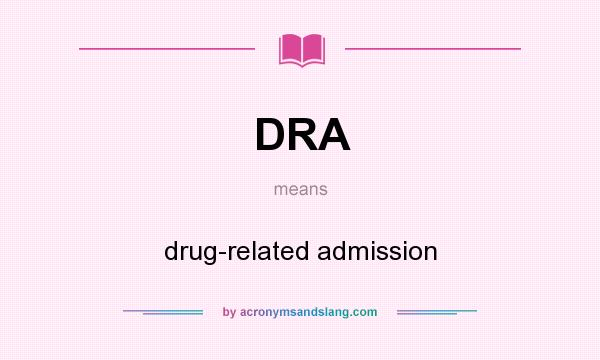 What does DRA mean? It stands for drug-related admission