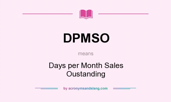 What does DPMSO mean? It stands for Days per Month Sales Oustanding