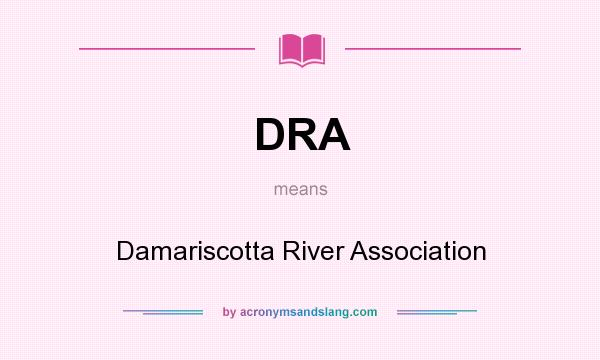 What does DRA mean? It stands for Damariscotta River Association