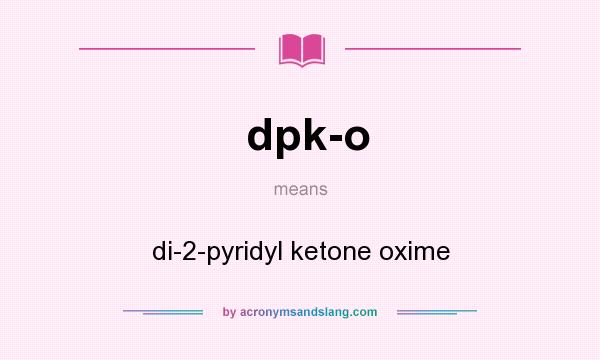 What does dpk-o mean? It stands for di-2-pyridyl ketone oxime