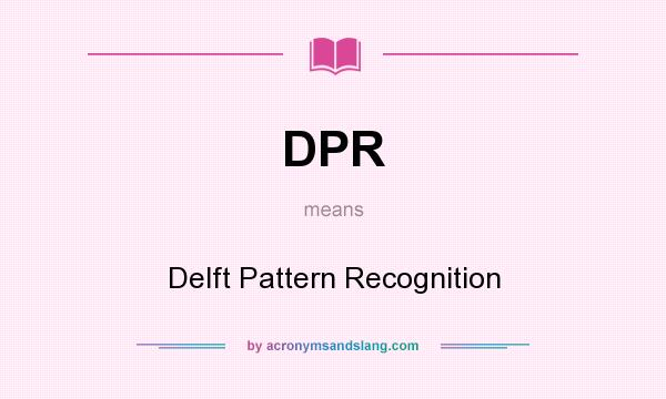 What does DPR mean? It stands for Delft Pattern Recognition