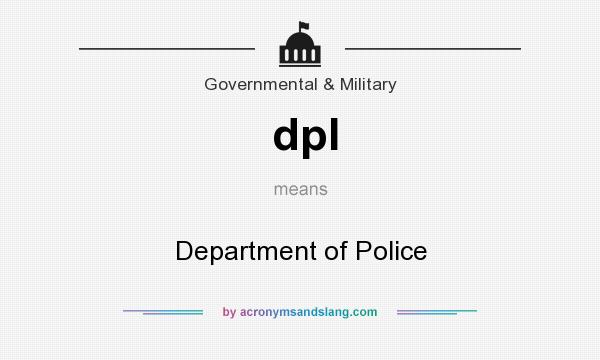 What does dpl mean? It stands for Department of Police