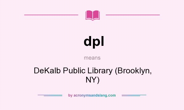 What does dpl mean? It stands for DeKalb Public Library (Brooklyn, NY)