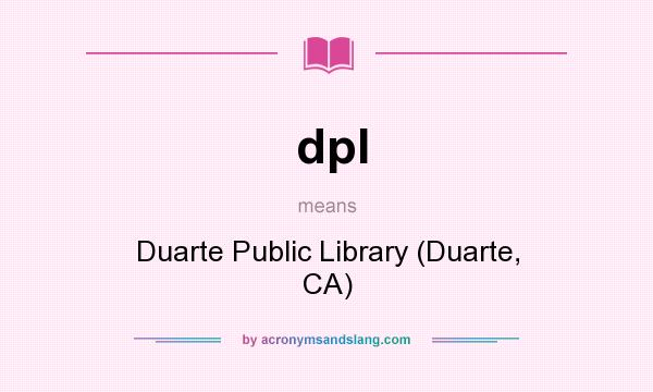 What does dpl mean? It stands for Duarte Public Library (Duarte, CA)