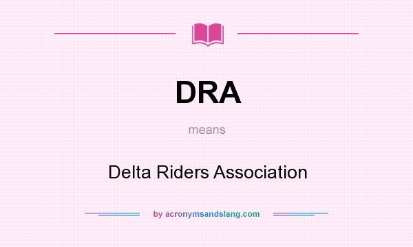 What does DRA mean? It stands for Delta Riders Association