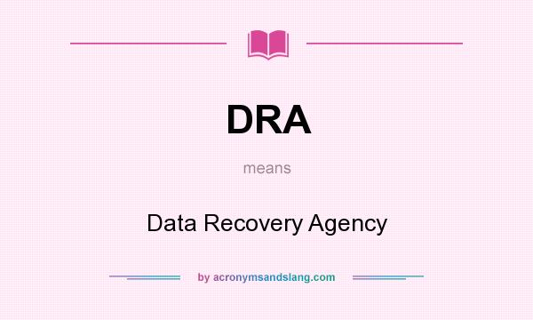What does DRA mean? It stands for Data Recovery Agency