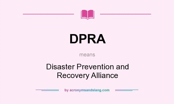 What does DPRA mean? It stands for Disaster Prevention and Recovery Alliance