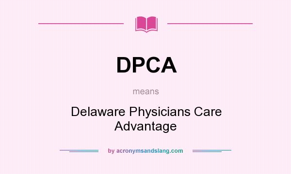 What does DPCA mean? It stands for Delaware Physicians Care Advantage