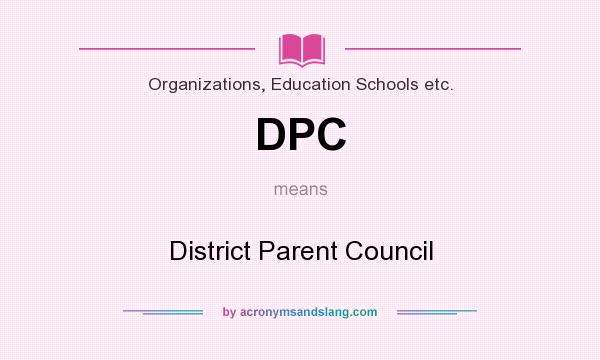 What does DPC mean? It stands for District Parent Council