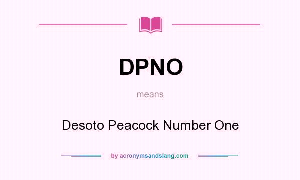 What does DPNO mean? It stands for Desoto Peacock Number One