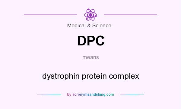What does DPC mean? It stands for dystrophin protein complex