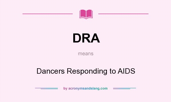 What does DRA mean? It stands for Dancers Responding to AIDS