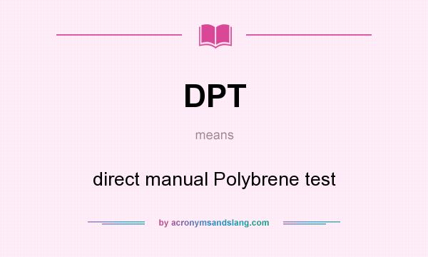 What does DPT mean? It stands for direct manual Polybrene test