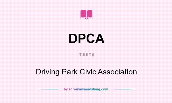 What does DPCA mean? It stands for Driving Park Civic Association
