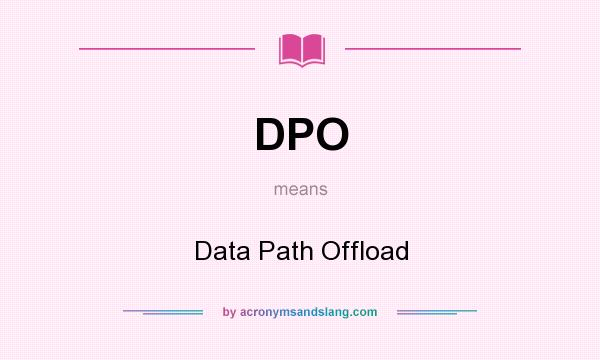 What does DPO mean? It stands for Data Path Offload