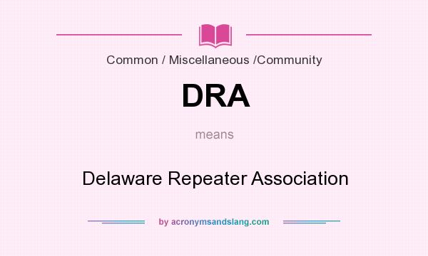 What does DRA mean? It stands for Delaware Repeater Association