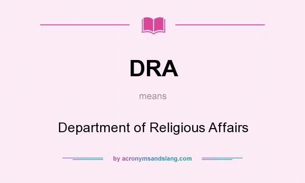 What does DRA mean? It stands for Department of Religious Affairs