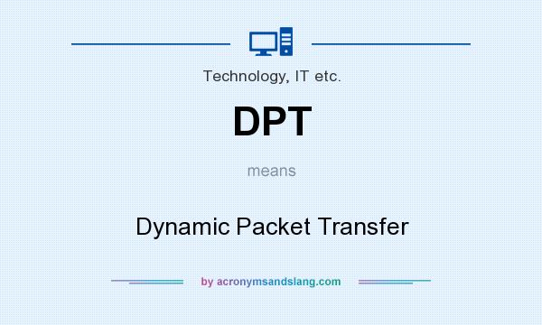 What does DPT mean? It stands for Dynamic Packet Transfer