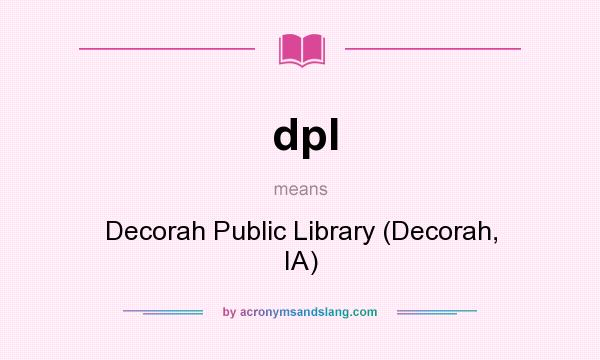 What does dpl mean? It stands for Decorah Public Library (Decorah, IA)