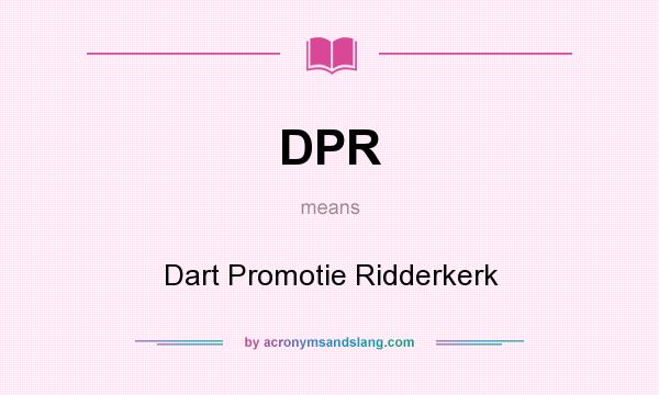 What does DPR mean? It stands for Dart Promotie Ridderkerk