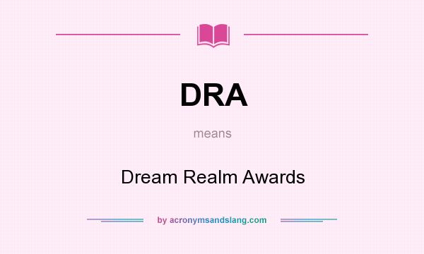 What does DRA mean? It stands for Dream Realm Awards