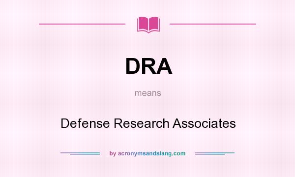 What does DRA mean? It stands for Defense Research Associates