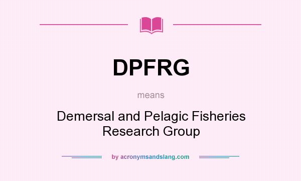 What does DPFRG mean? It stands for Demersal and Pelagic Fisheries Research Group