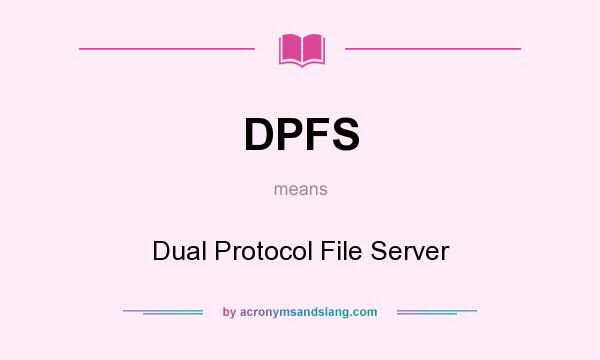 What does DPFS mean? It stands for Dual Protocol File Server