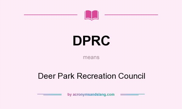 What does DPRC mean? It stands for Deer Park Recreation Council