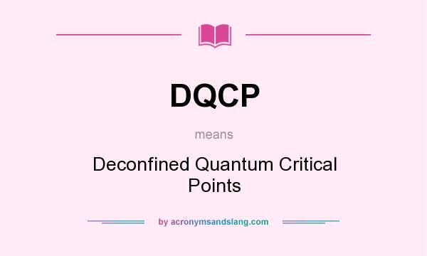 What does DQCP mean? It stands for Deconfined Quantum Critical Points