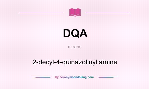 What does DQA mean? It stands for 2-decyl-4-quinazolinyl amine