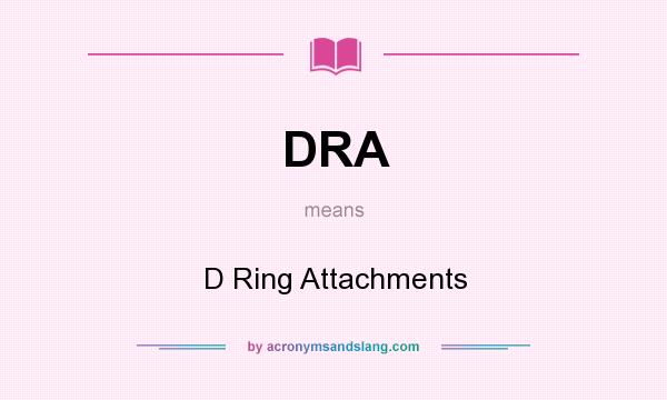 What does DRA mean? It stands for D Ring Attachments