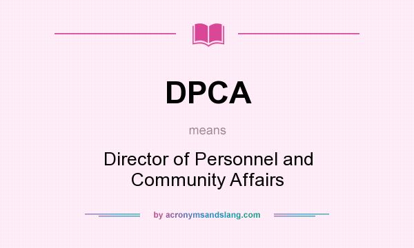 What does DPCA mean? It stands for Director of Personnel and Community Affairs