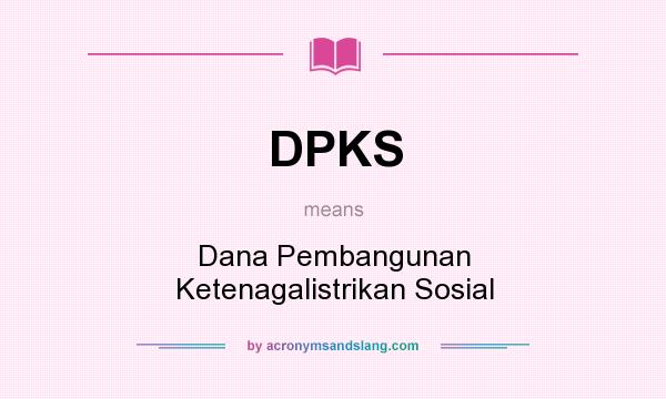 What does DPKS mean? It stands for Dana Pembangunan Ketenagalistrikan Sosial