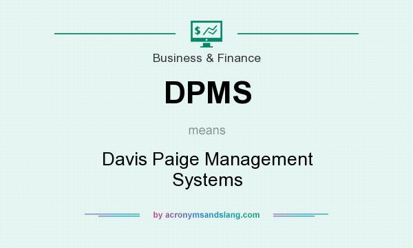 What does DPMS mean? It stands for Davis Paige Management Systems